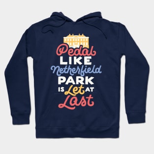 Pedal like Netherfield Park is Let Hoodie